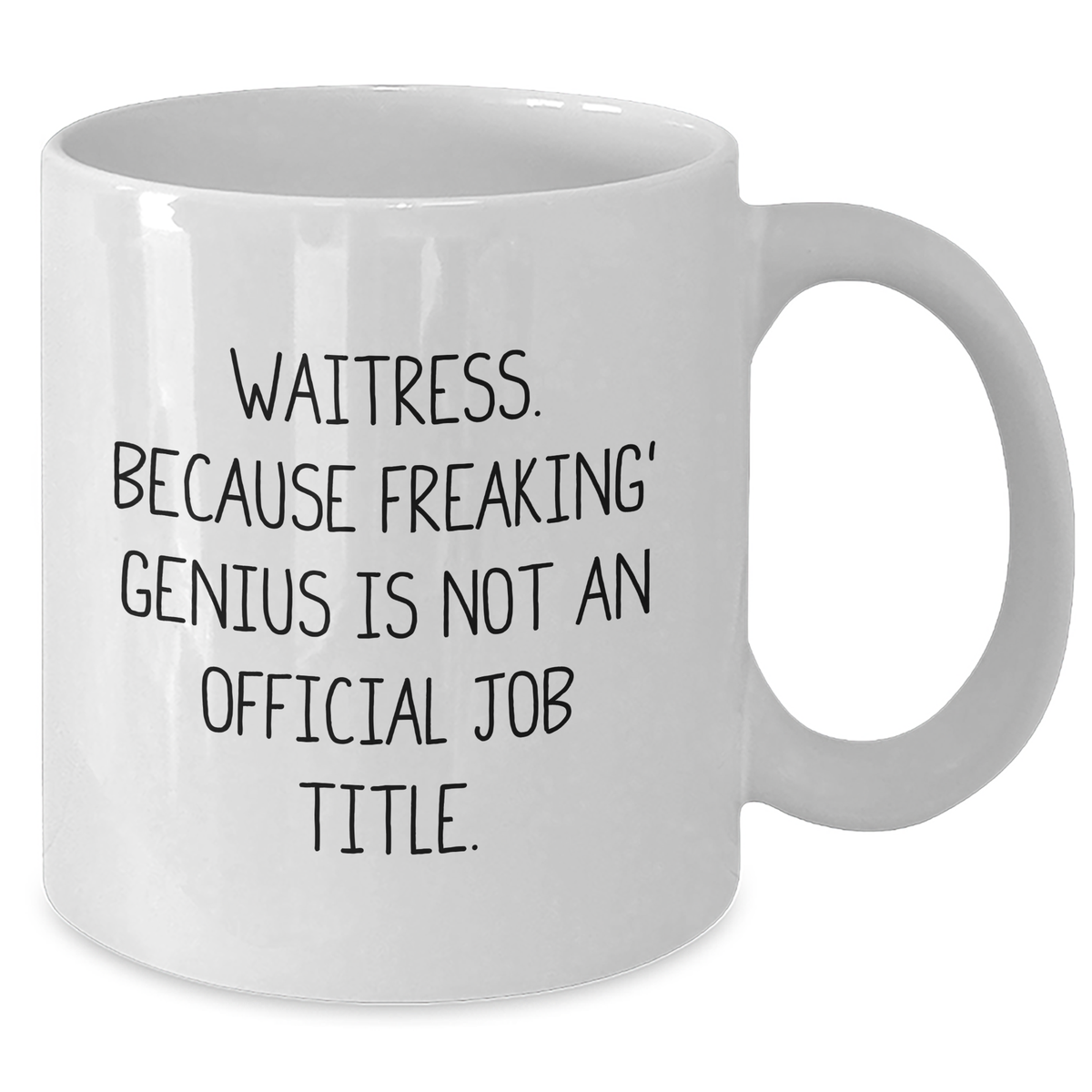 Waitress Gifts from Men, Women, or Friends - White Coffee Mug, 11oz or 15oz, Ceramic, Microwave, Dishwasher Safe, Inspirational Quote for Waitress, Graduation Unique Gifts - Additional