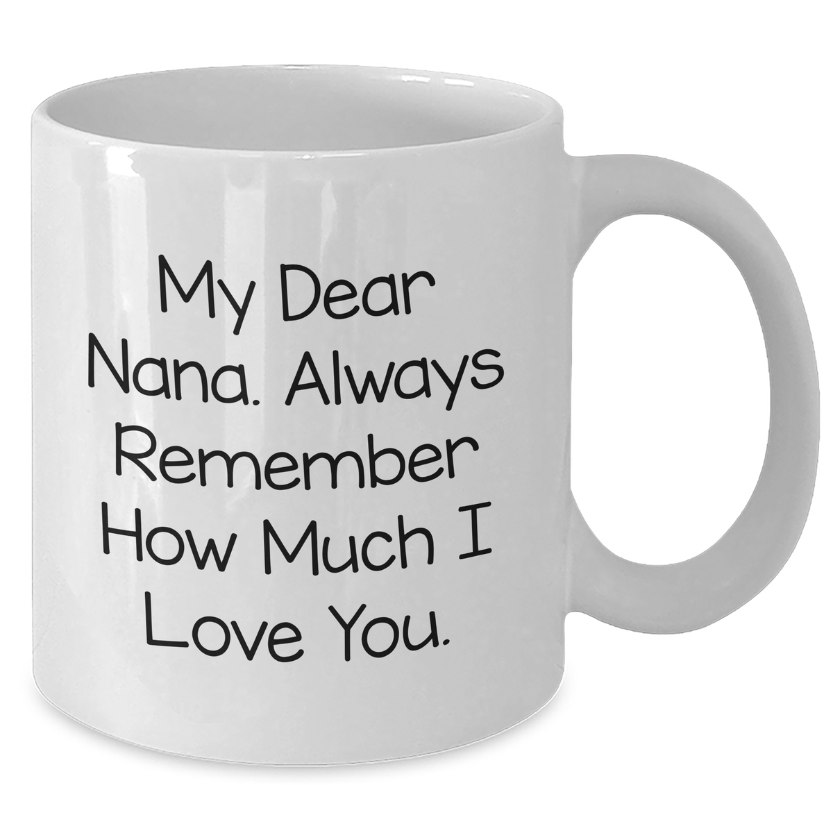 Funny Nana Gifts from Family, Cute White Coffee Mug for Nana, Graduation Unique Gifts My Dear Nana Always Remember How Much I Love You - Additional