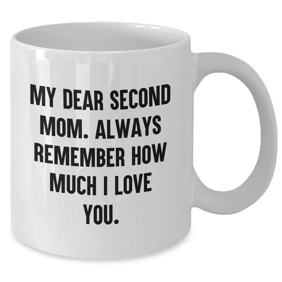 Second Mom Gifts, Funny White Coffee Mug for Graduation, 'My Dear Second Mom...' - Gifts from Family - Additional