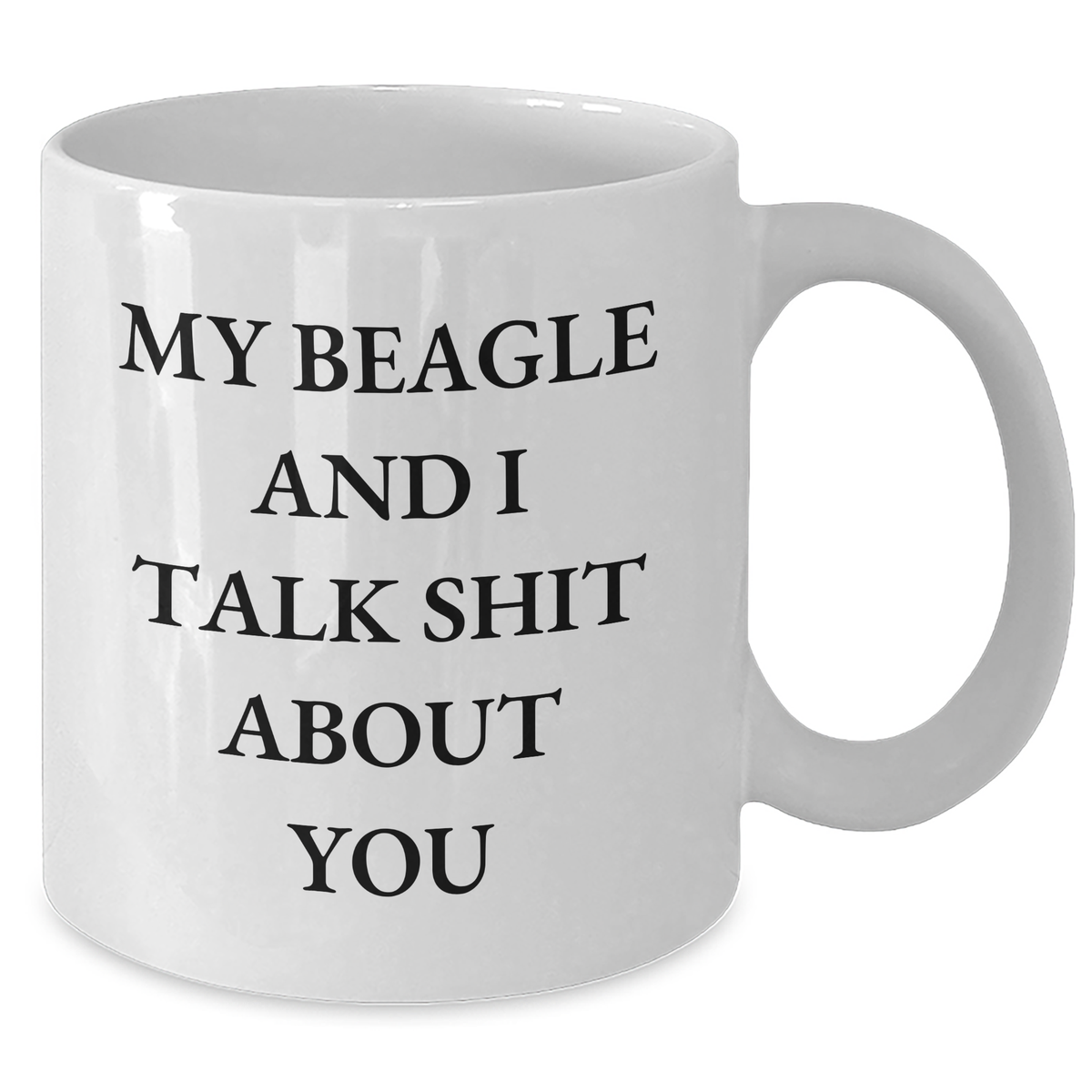 Beagle Dog Lovers Funny White Coffee Mugs Gifts for Men from Friends and Family, Graduation Unique Gifts with 'My Beagle And I Talk Shit About You' Quote - Additional