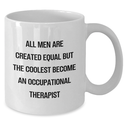 Occupational Therapist Gifts - Funny White Coffee Mug, Gifts from Men to Occupational Therapist, Graduation Unique Celebrations - Additional