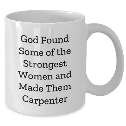 Funny Carpenter Quote Gifts from Women to Men, White Coffee Mug for Graduation Unique Gifts, Inspirational Carpenter Mug for Him - Additional