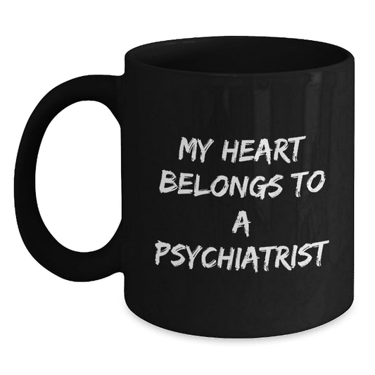 Funny Psychiatrist Gifts from Friends for Birthday Unique Black Coffee Mug - 'My Heart Belongs To A Psychiatrist' - Main