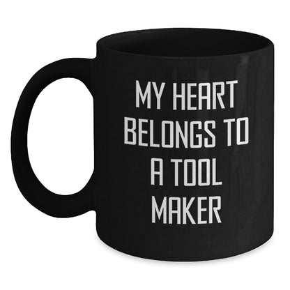 Funny Tool Maker Gifts from Friends and Family, My Heart Belongs To A Tool Maker Black Coffee Mug for Graduation Unique Gifts - Main