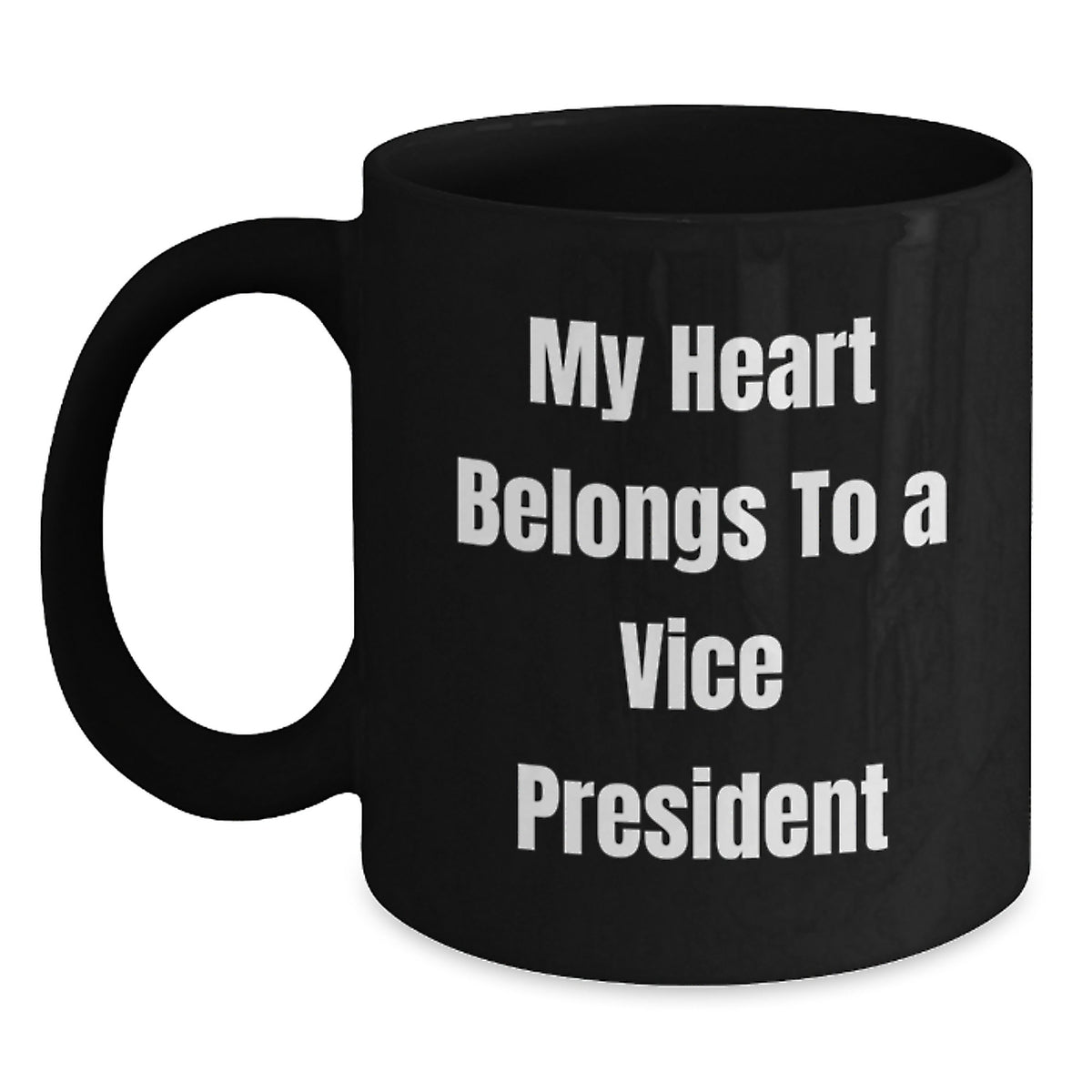 Funny Vice President Gifts from Friends, My Heart Belongs To A Vice President, Black Coffee Mug, Birthday Unique Gifts for Him - Main