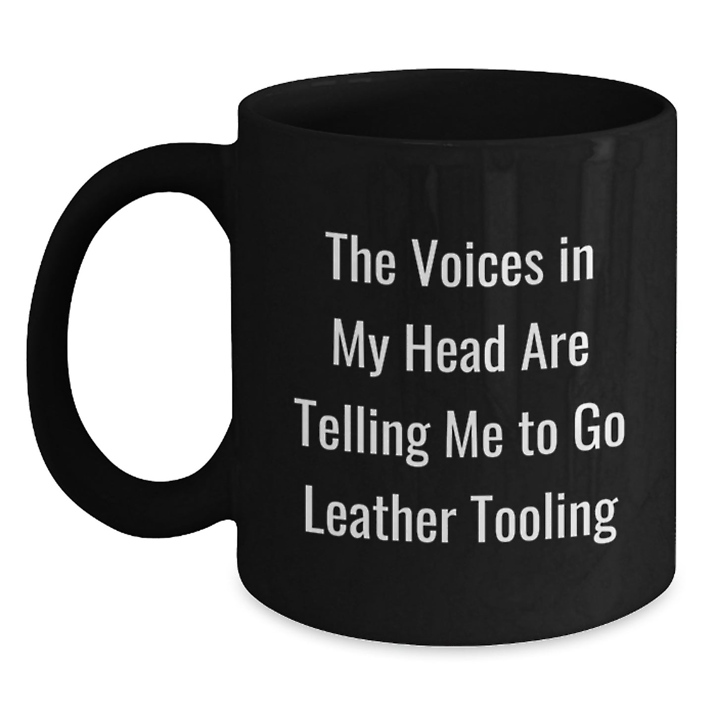 Funny Leather Tooling Mug - Gifts from Friends for Birthday, The Voices In My Head Are Telling Me To Go Leather Tooling, Black Coffee Mug - Main