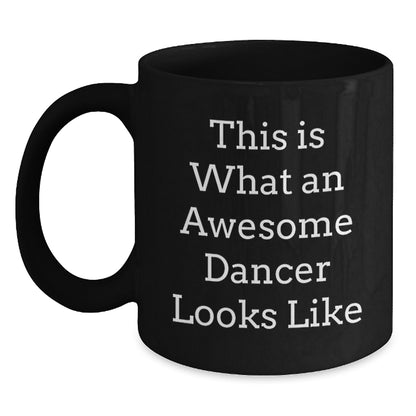 Funny Dancer Gifts for Dancers, Birthday Unique Presents from Friends to Dancers, Black Coffee Mug with Quote 'This Is What An Awesome Dancer Looks Like' - Main