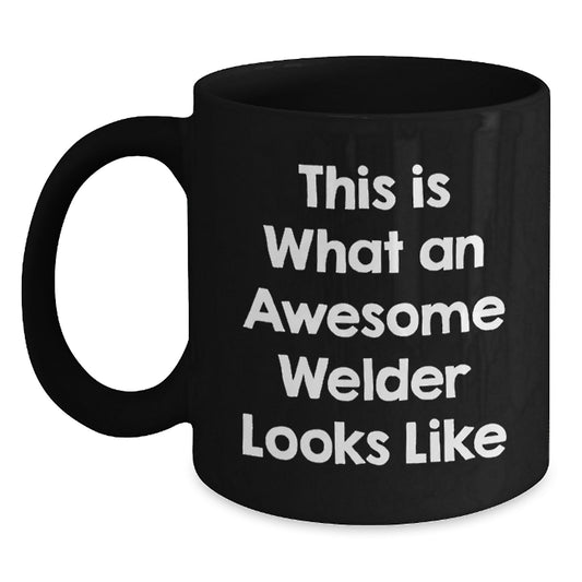 Funny Inspirational Welder Gifts from Friends, Black Coffee Mug for Men, This Is What An Awesome Welder Looks Like, Graduation Unique Gifts - Main
