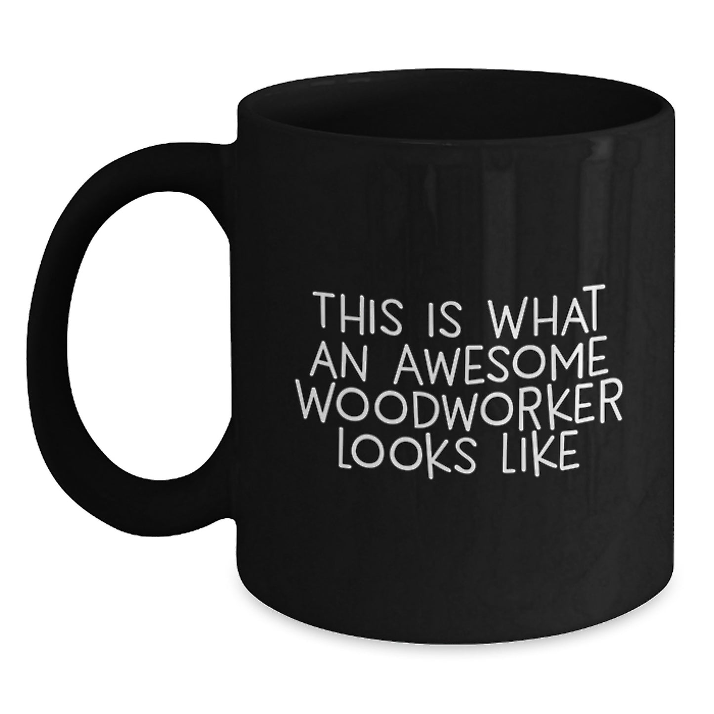 Funny Woodworker Gifts from Friends, Black Coffee Mug for Woodworker Grads, 'This Is What An Awesome Woodworker Looks Like' - Main