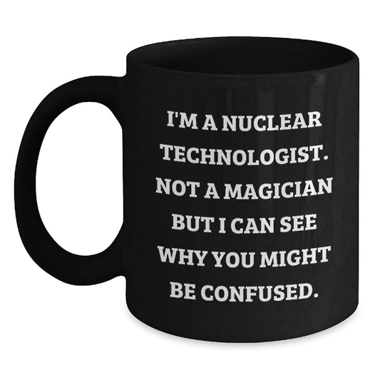 Gifts for Nuclear Technologist Friends Funny Black Coffee Mug - Main