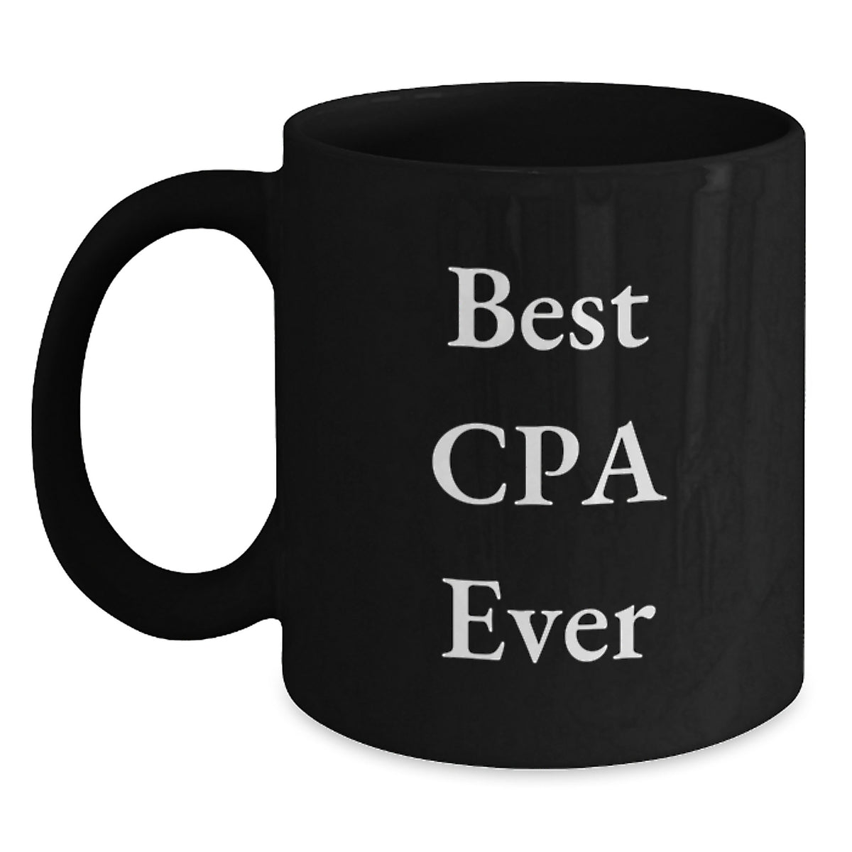 Best CPA Ever Funny Quote Gifts from Friends or Family for Christmas Unique Black Coffee Mugs, 11oz or 15oz, Microwave and Dishwasher Safe - Main
