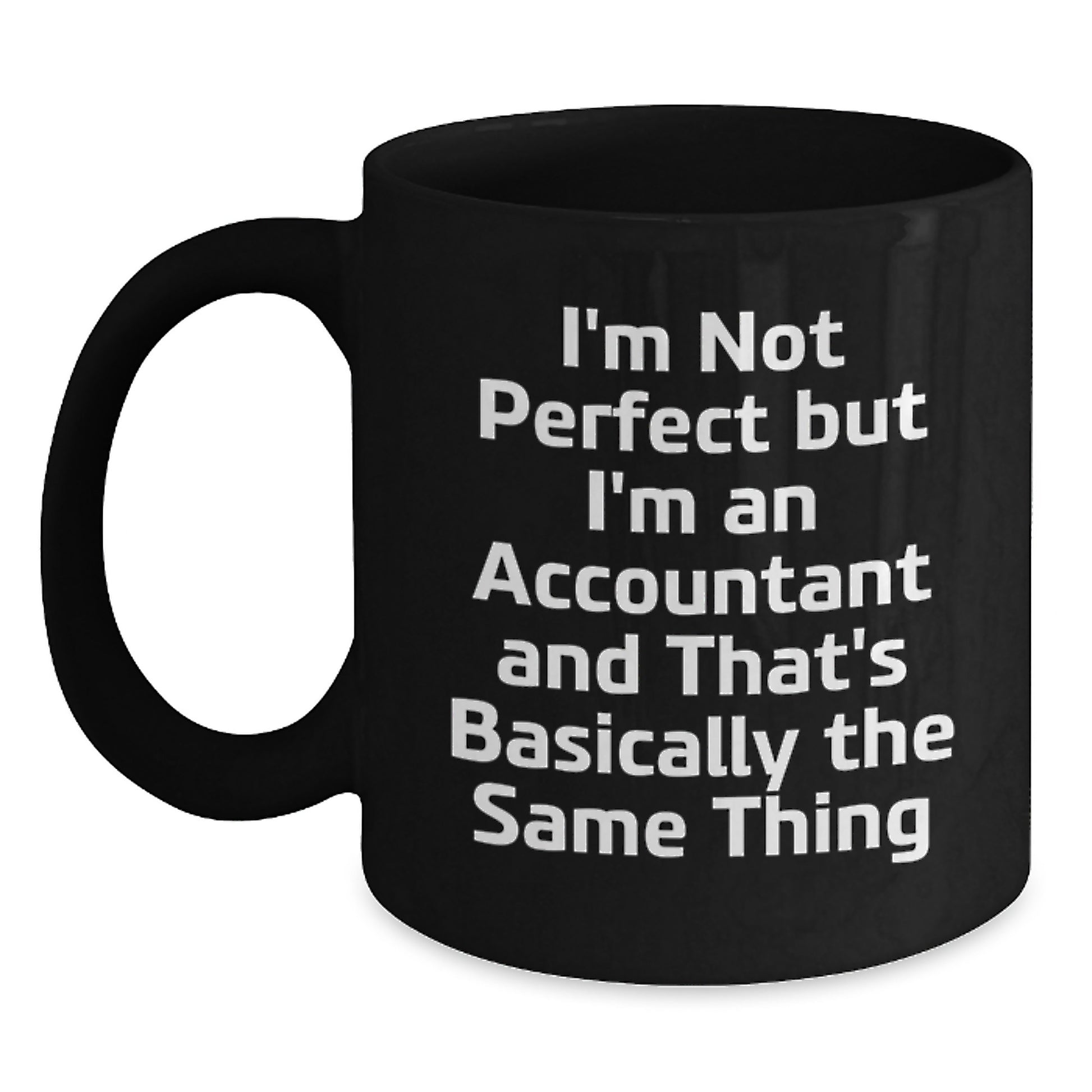 Funny Accountant Gifts from Friends, Christmas Unique Mugs for Men and Women, Black Coffee Mug with Quote I'm Not Perfect But I'm An Accountant - Main
