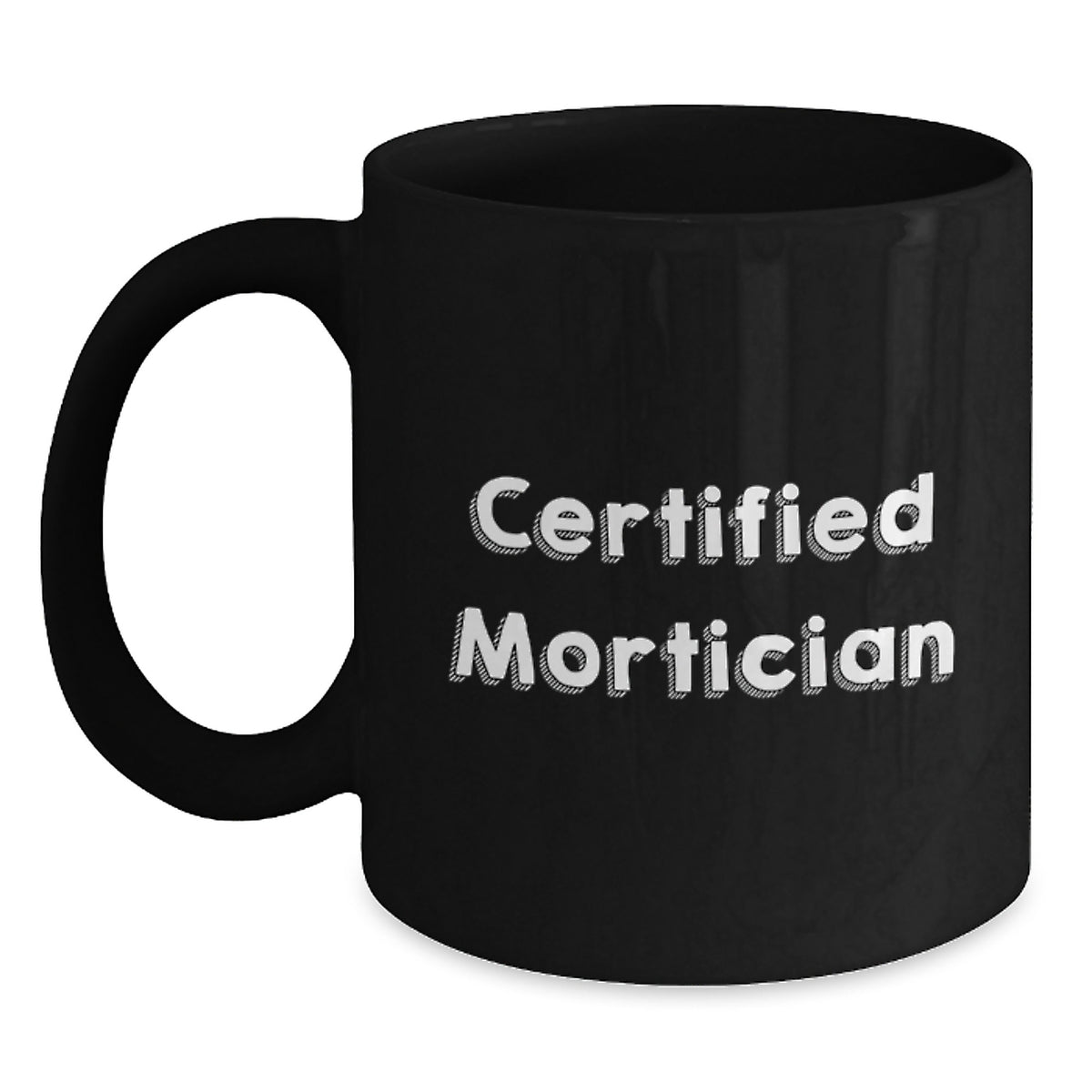 Funny Mortician Gifts from Family Graduation Celebration Cup, 'Certified Mortician' Quote Black Coffee Mug for Mortician Men and Women - Main