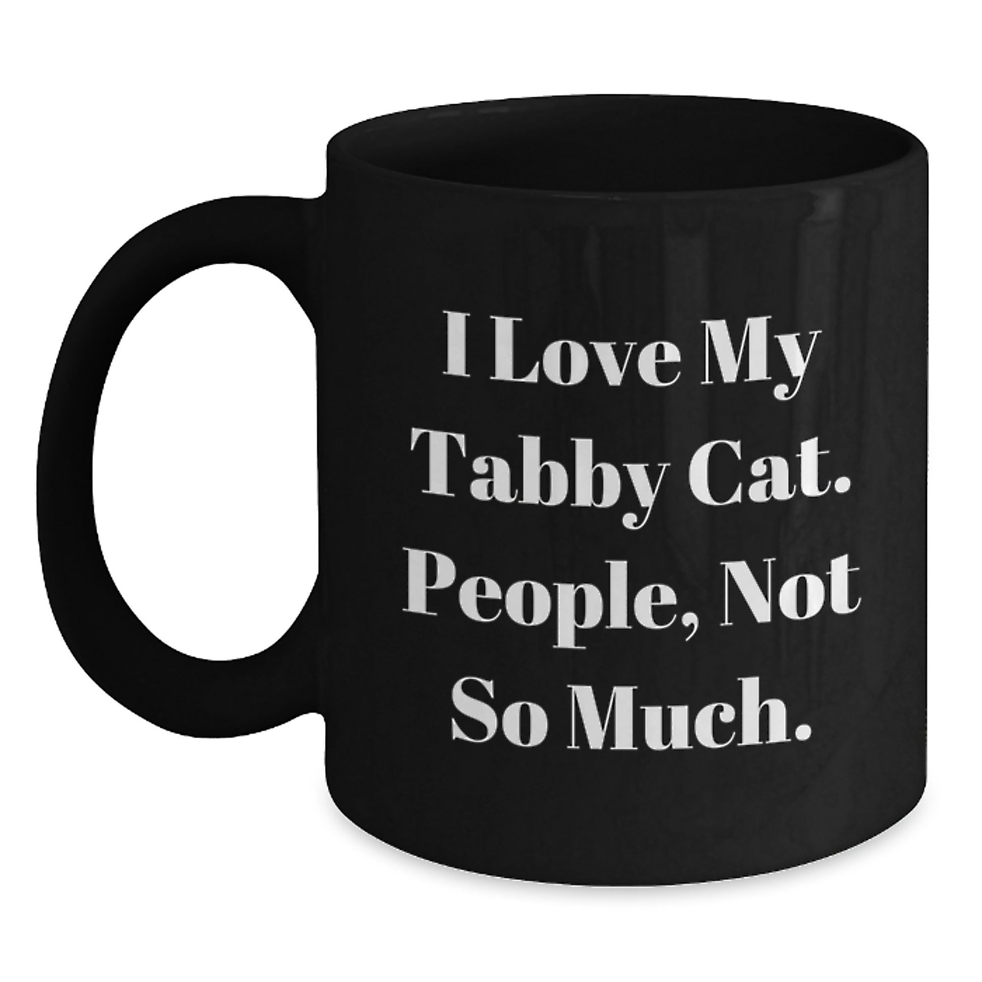 Tabby Cat Black Coffee Mug, Funny Gifts from Men to Women for Tabby Cat Lovers, Christmas Unique Mugs for Cat Enthusiasts, I Love My Tabby Cat People Not So Much - Main