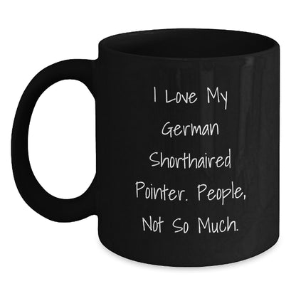 Funny German Shorthaired Pointer Dog Gifts for Men, 'I Love My German Shorthaired Pointer. People, Not So Much.' Black Coffee Mug, Birthday Unique Gifts from Family - Main