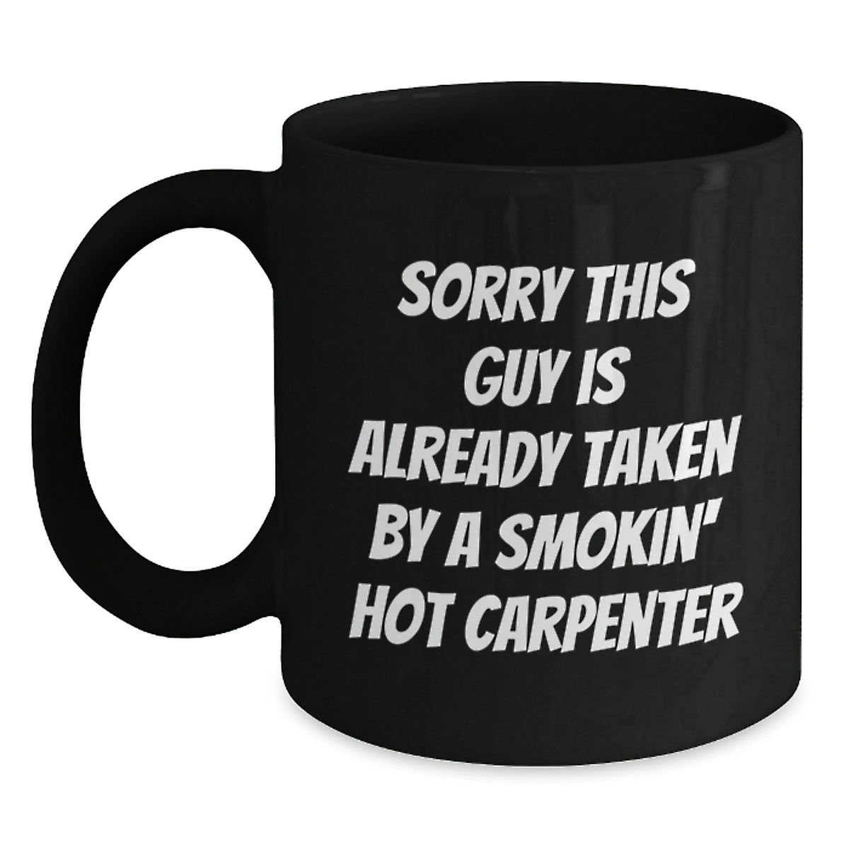 Funny Gifts from Friends for the Smokin' Hot Carpenter Black Coffee Mug - Birthday Unique Gifts - Main