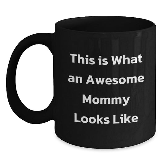 Awesome Mommy Gifts from Family - Funny Quote Black Coffee Mug, Mommy Appreciation Mug, Birthday Unique Gifts, Perfect Morning Mug - Main
