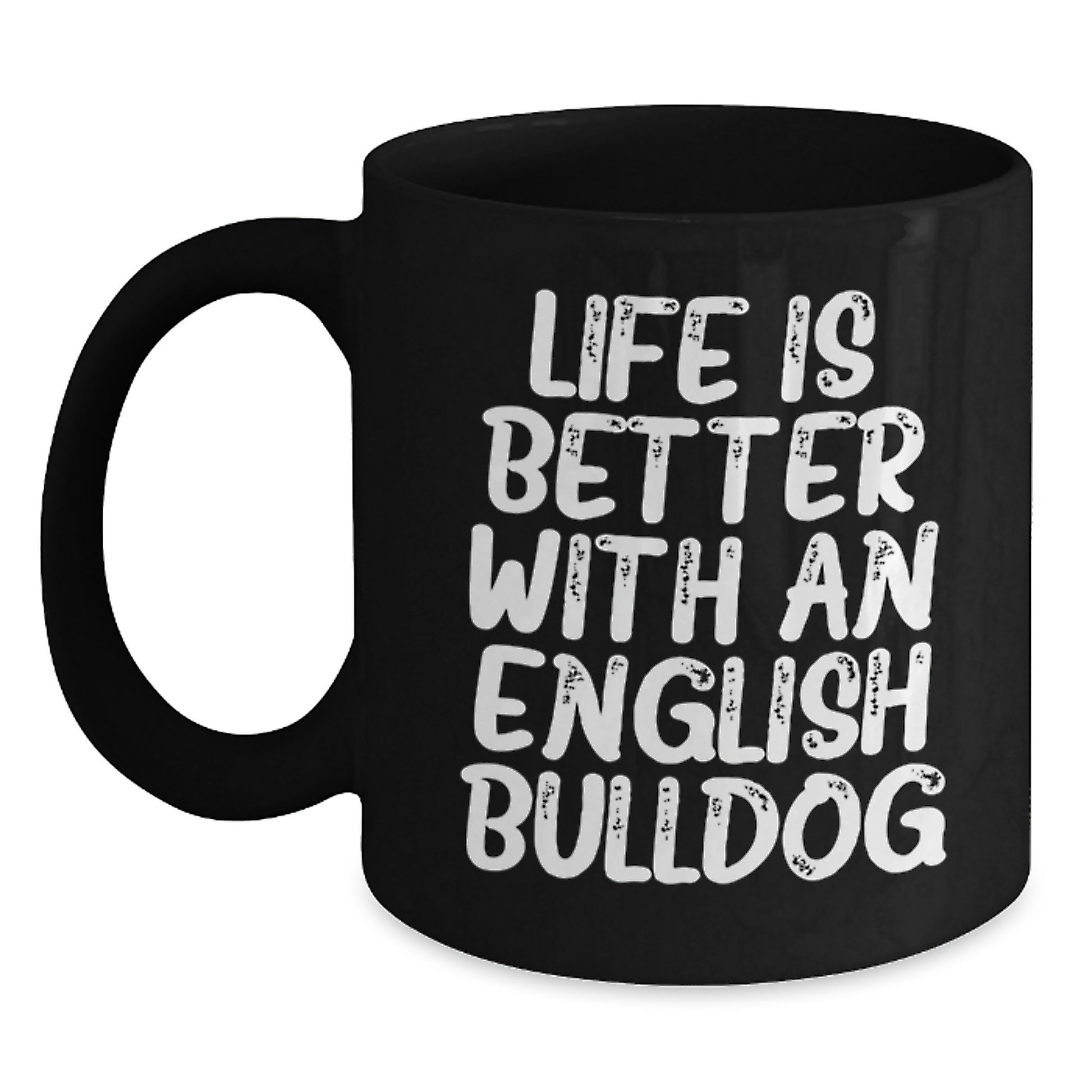 English Bulldogs Bring Joy Gifts from Friends to Family Black Coffee Mug with Life Is Better Quote - Main