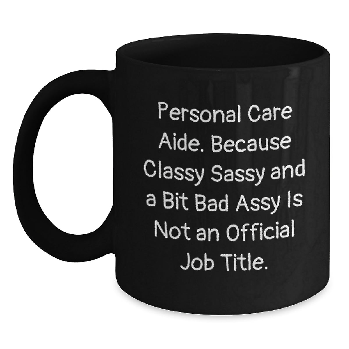 Funny Personal Care Aide Gifts from Friends for Women, Black Coffee Mug - Classy Sassy And A Bit Fearlessy - Main