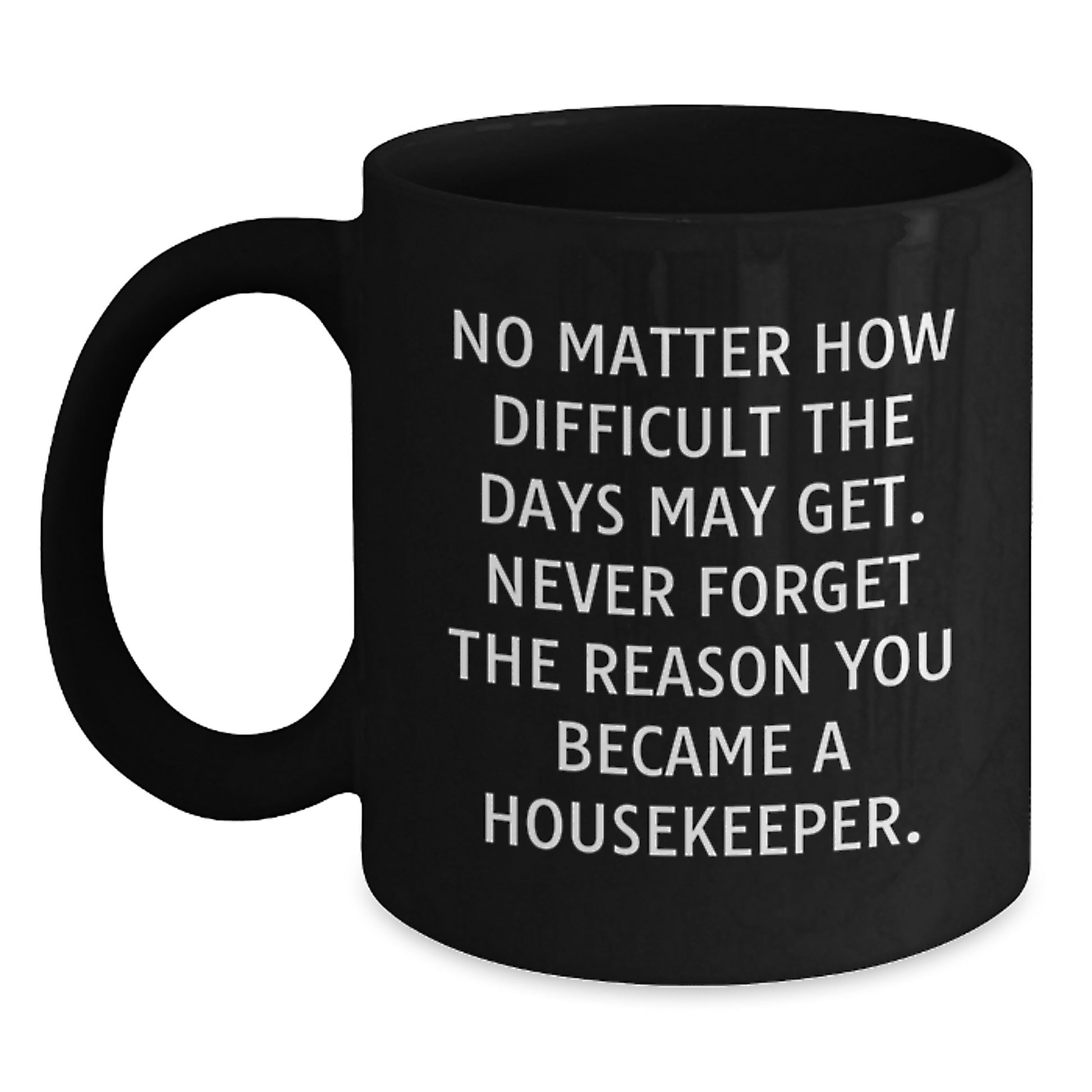 Funny Housekeeper Gifts from Men for Women on Valentine's, Black Coffee Mug with Inspirational Quote - Main