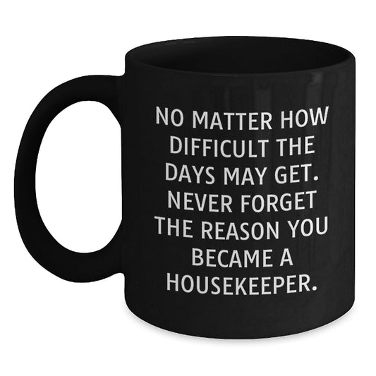 Funny Housekeeper Gifts from Men for Women on Valentine's, Black Coffee Mug with Inspirational Quote - Main