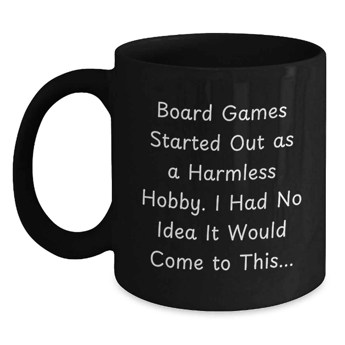 Funny Board Games Enthusiasts Gifts from Family for Graduation Unique Personalized Black Coffee Mugs, Board Games Started Out As A Harmless Hobby - Main