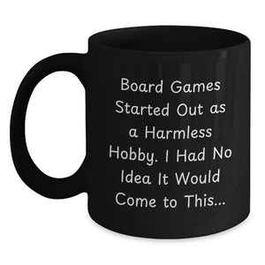Funny Board Games Enthusiasts Gifts from Family for Graduation Unique Personalized Black Coffee Mugs, Board Games Started Out As A Harmless Hobby - Main