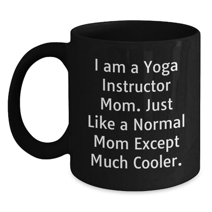 Yoga Instructor Gift A Cool Mom Keepsake Coffee Mug - I Am Cooler - Main