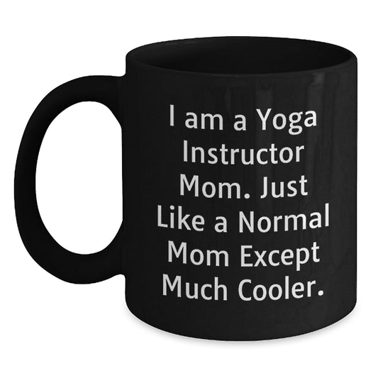Yoga Instructor Gift A Cool Mom Keepsake Coffee Mug - I Am Cooler - Main
