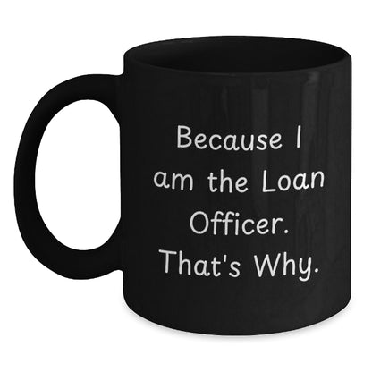 Bold Loan Officer Black Coffee Mug Novelty Birthday Gift for Friends - Main