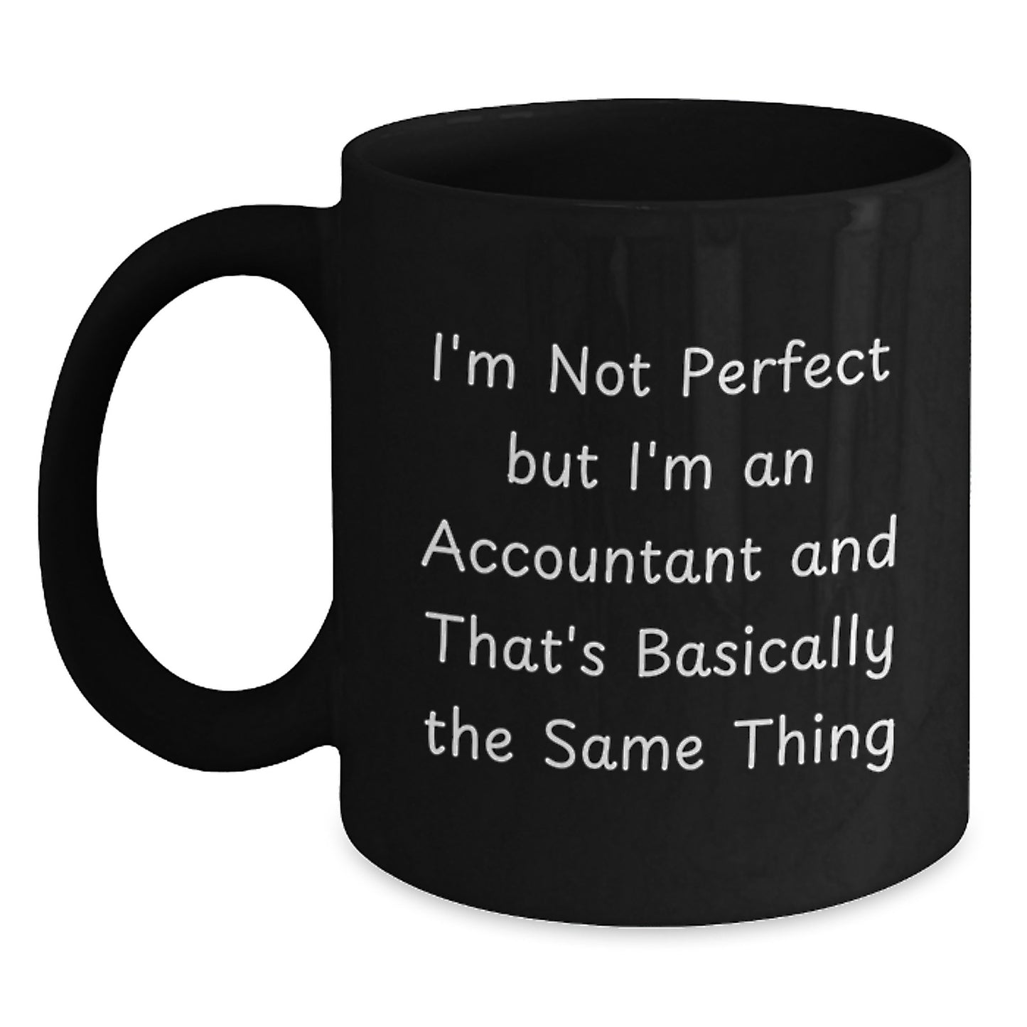 Funny Accountant Gifts from Friends, Black Coffee Mug, Perfect for Accountants, 'I'm Not Perfect But I'm An Accountant And That's Basically The Same Thing' Christmas Unique Gifts - Main