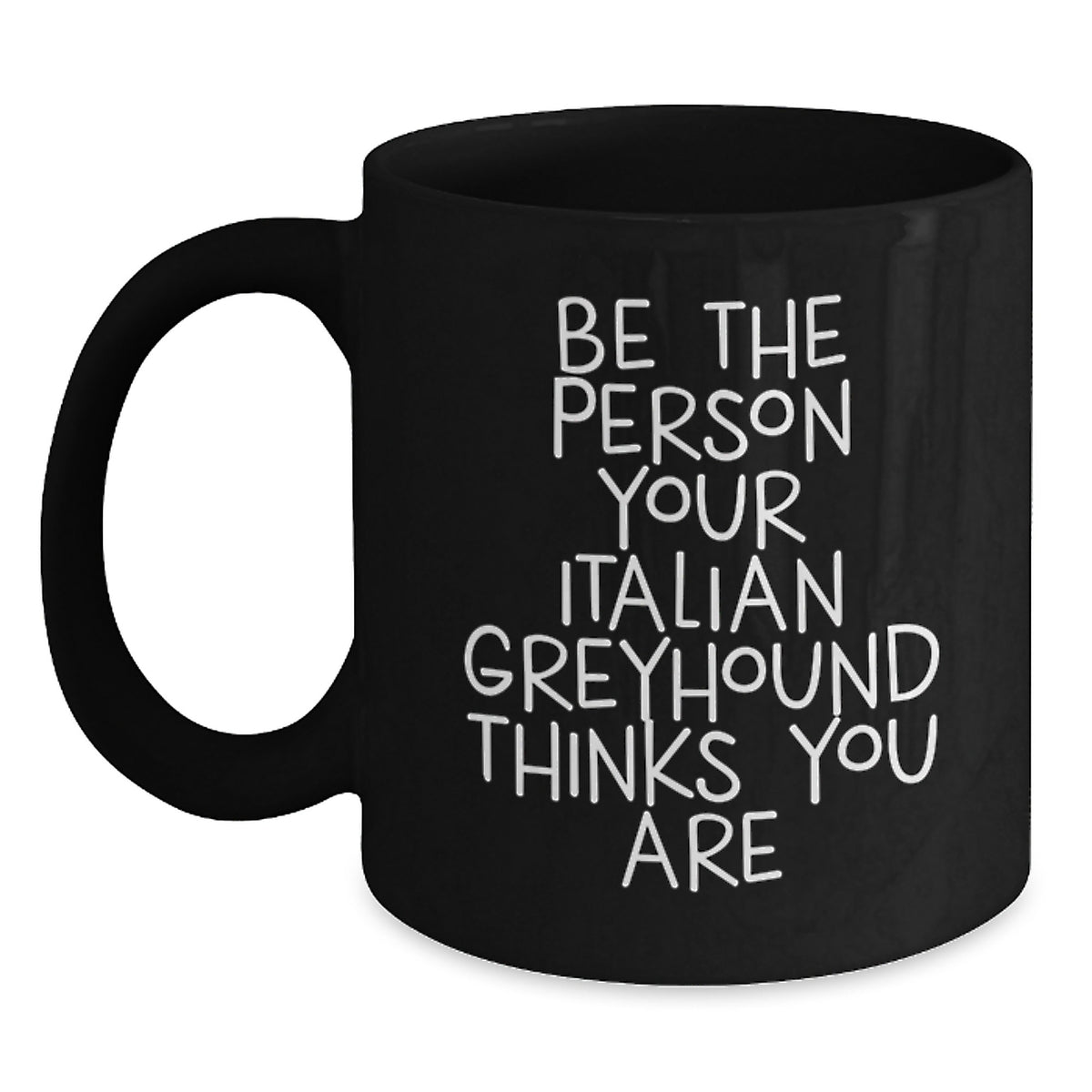 Funny Italian Greyhound Dog Gifts for Men, Italian Greyhound Dog Lover Birthday Unique Gifts from Friends, Black Coffee Mug with Be The Person Your Italian Greyhound Thinks You Are - Main