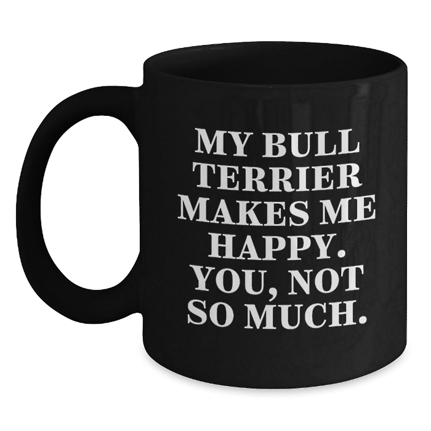 Funny Bull Terrier Dog Lover Gifts from Friends - Black Coffee Mug for Birthday - Main