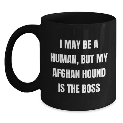 Funny Afghan Hound Dog Gifts from Men to Friends, I May Be A Human, But My Afghan Hound Is The Boss Black Coffee Mugs for Birthday Unique Gifts - Main