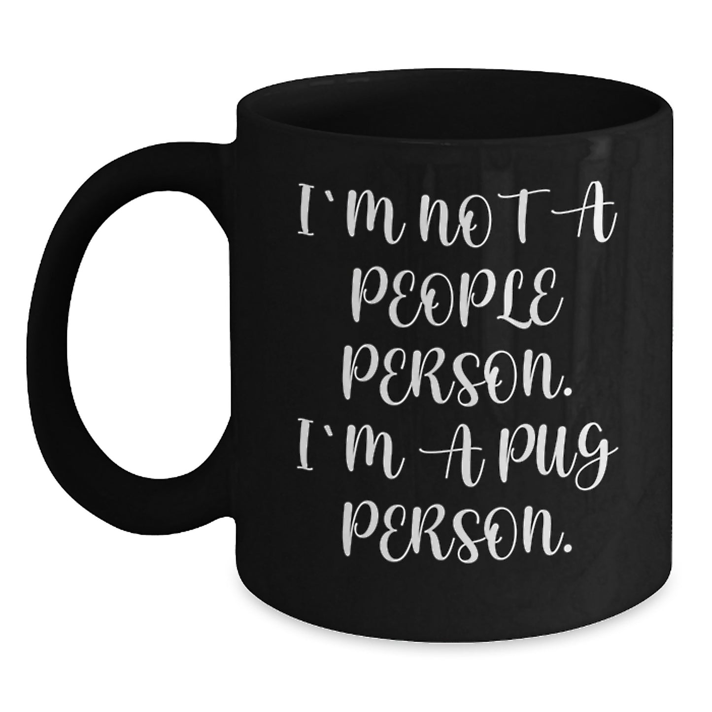 Funny Pug Dog Lover Gifts, I'm Not A People Person. I'm A Pug Person. Black Coffee Mug, Birthday Unique Gifts from Friends to Family - Main