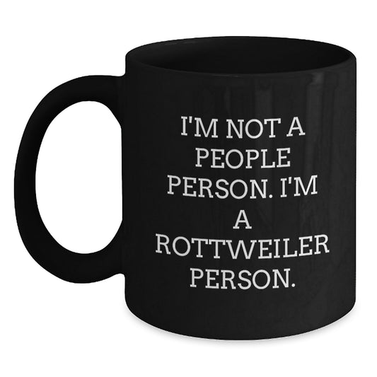 Rottweiler Dog Lover's Funny Coffee Mug Gifts from Friends for Birthday, 'I'm Not A People Person. I'm A Rottweiler Person.' - Main