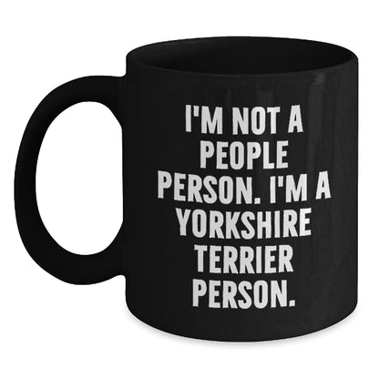 Funny Yorkshire Terrier Dog Lover Gifts from Men to Friends for Birthday Unique Black Coffee Mugs, 'I'm Not A People Person. I'm A Yorkshire Terrier Person.' - Main
