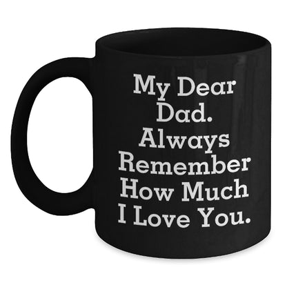Funny Graduation Gift for Dad, 'My Dear Dad' Quote Black Coffee Mug, Gifts from Men to Dad, Unique Graduation Gifts for Men - Main