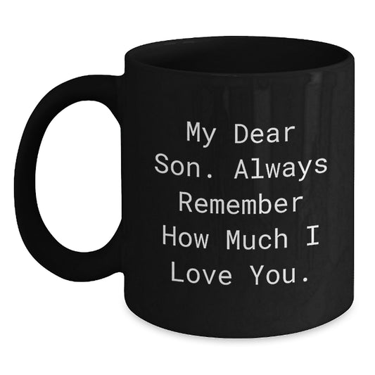 Funny Son Graduation Gifts from Mom to Son, My Dear Son Always Remember How Much I Love You Black Coffee Mug, 11oz or 15oz Microwave and Dishwasher Safe - Main