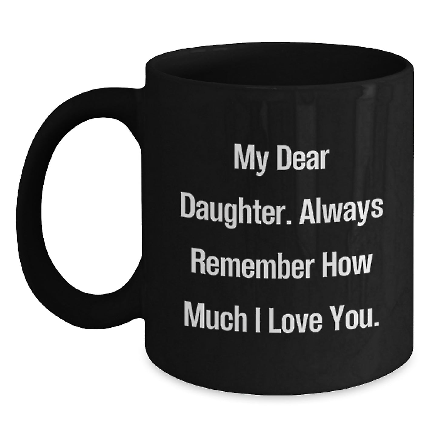 Daughter's Inspirational Graduation Gift from Mom - 'My Dear Daughter...' Black Coffee Mug - Main