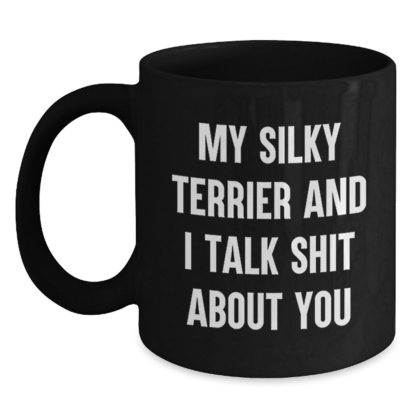 Funny Silky Terrier Dog Quotes Gifts for Men from Friends on Graduation Unique Gifts, Black Coffee Mug - Main