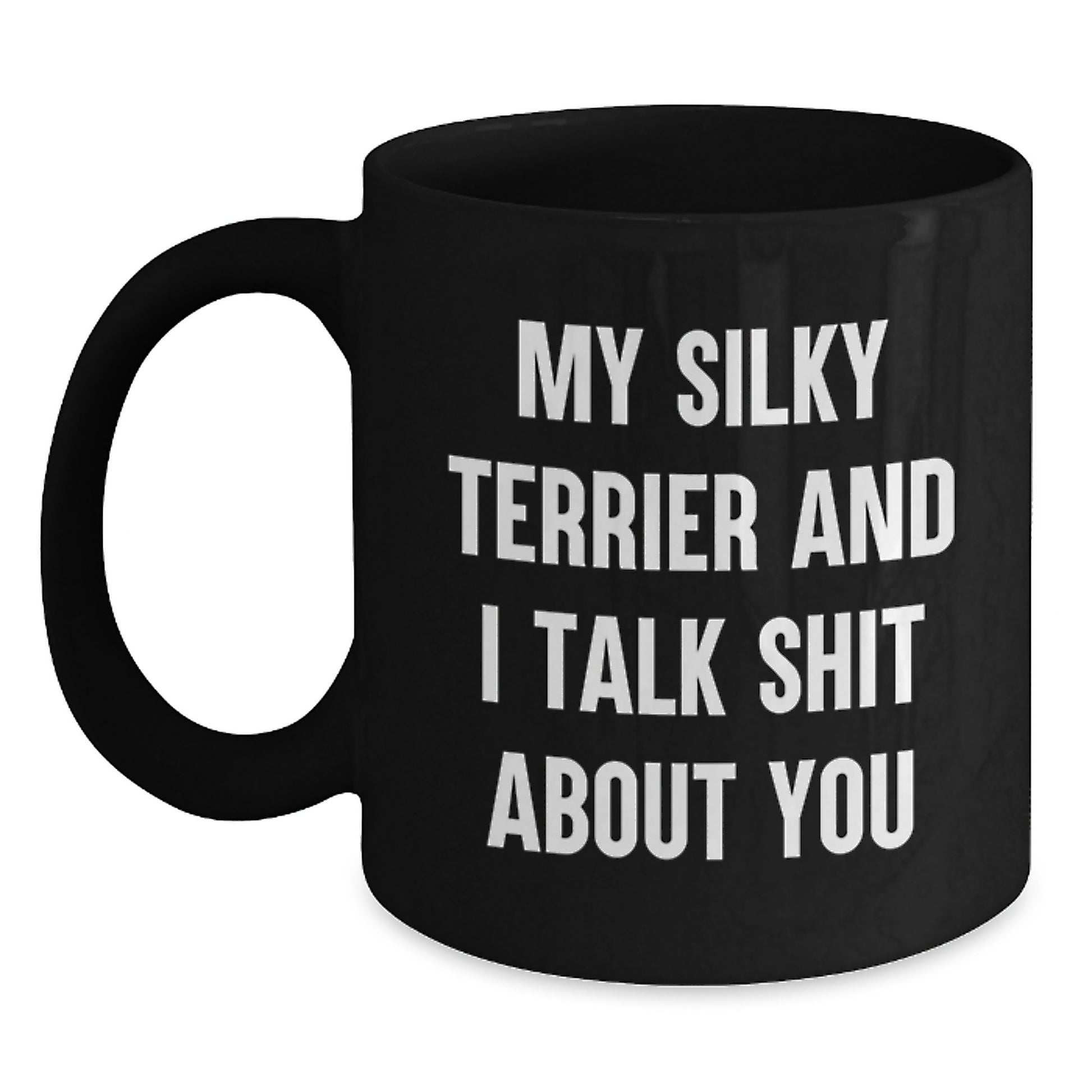 Funny Silky Terrier Dog Quotes Gifts for Men from Friends on Graduation Unique Gifts, Black Coffee Mug - Main