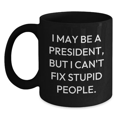 President Funny Gift for Men from Friends, Inspirational Quote Black Coffee Mug, Graduation Unique Gifts - Main