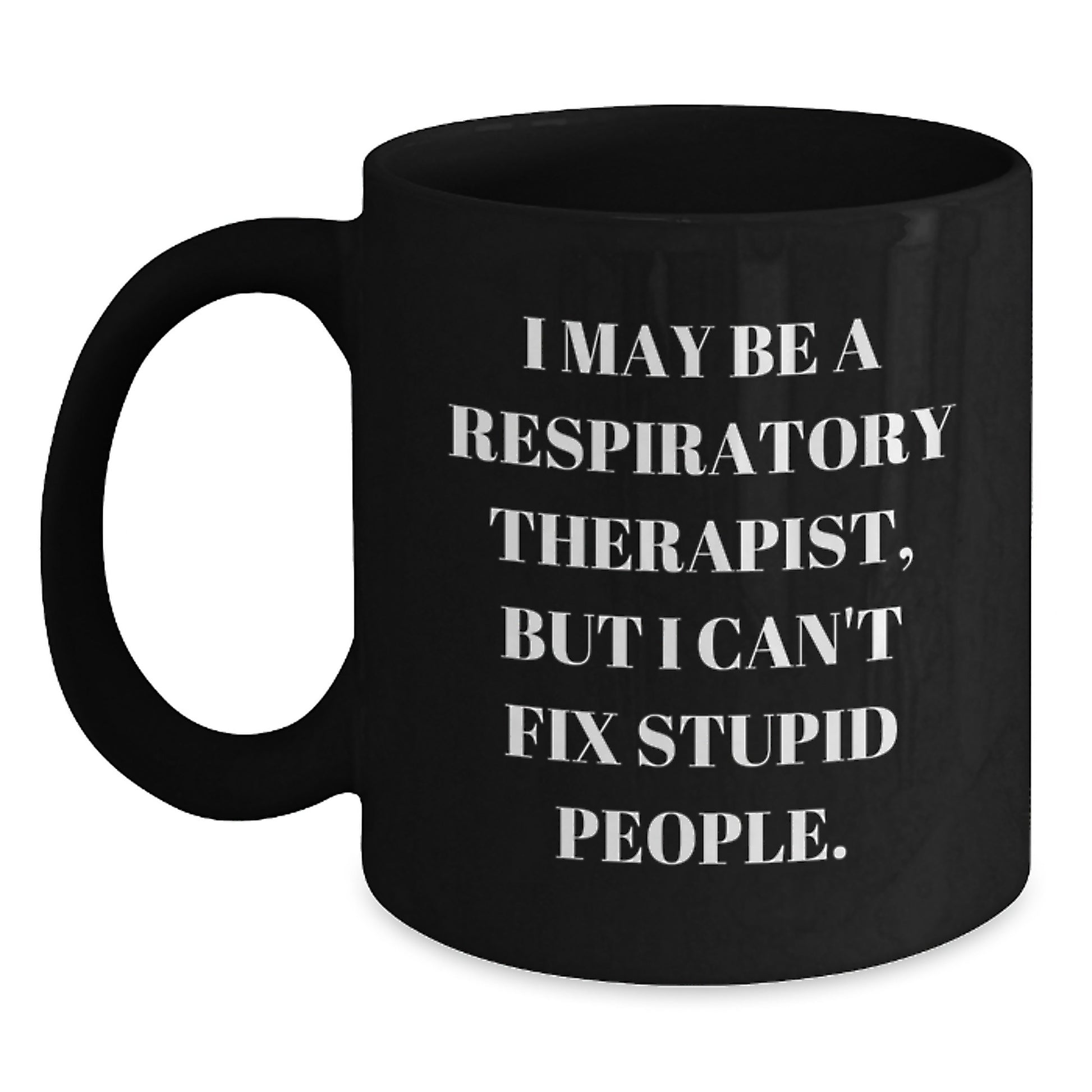 Respiratory Therapist Funny Mug Gifts from Friends, Inspirational Quotes for Graduates, Unique Black Coffee Mug for Respiratory Therapist, Gifts for Her - Main