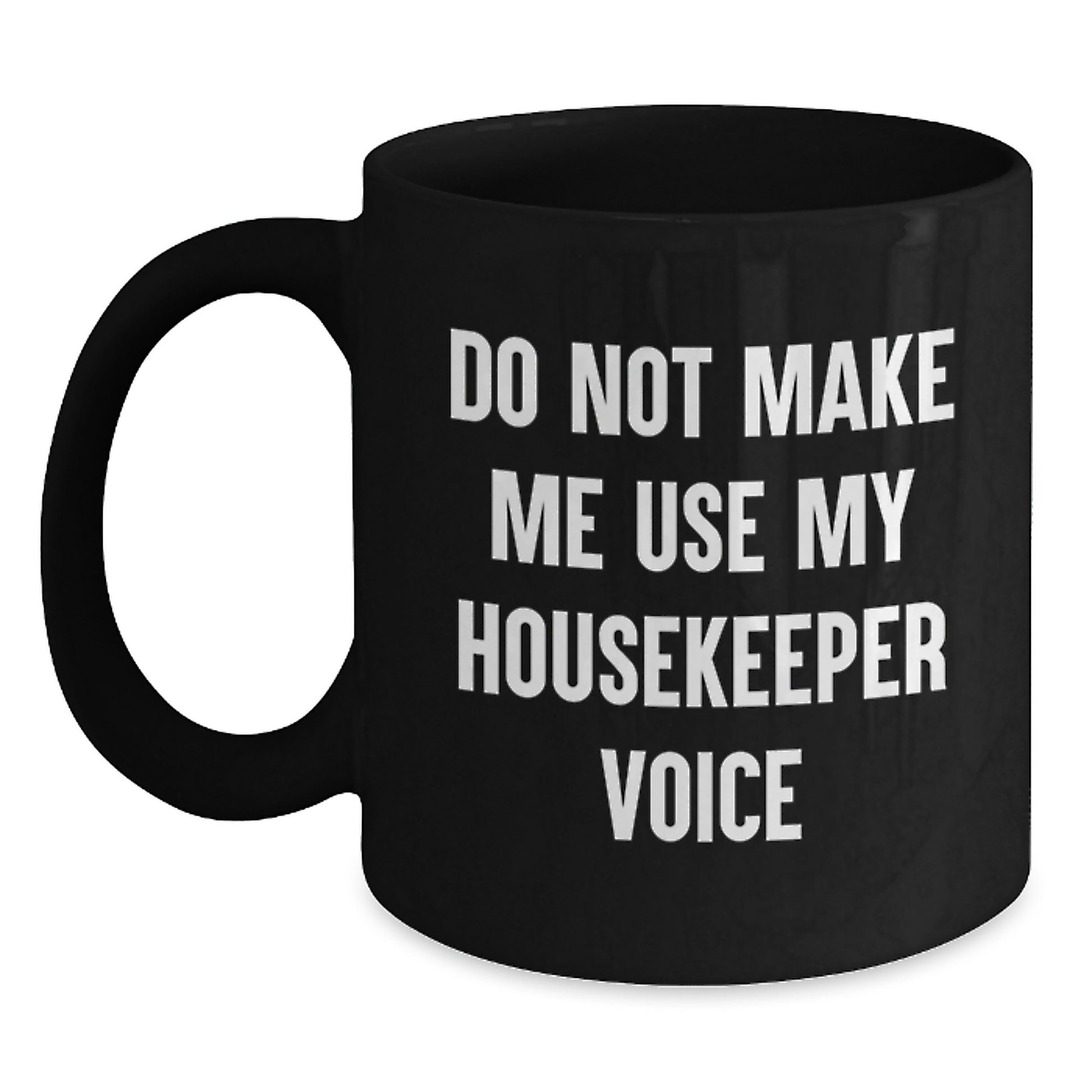 Housekeeper Humor Birthday Unique Gifts from Women to Housekeeper Black Coffee Mug, Funny Quote - Main