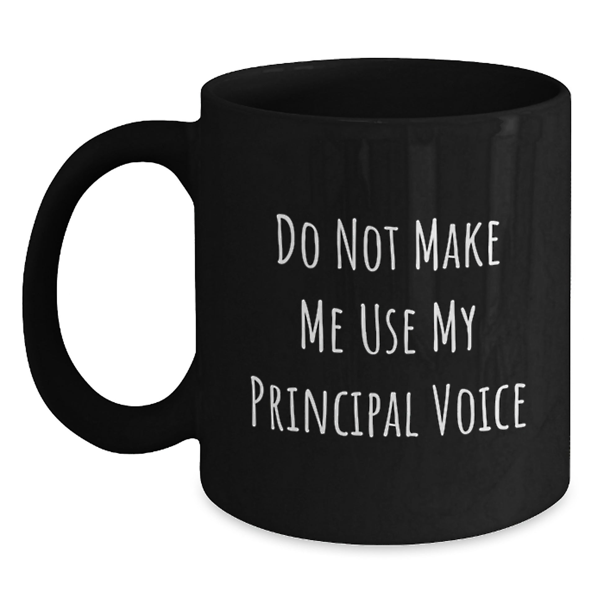 Fun Principal Black Coffee Mug Gifts Ideas from Friends for Birthday, Do Not Make Me Use My Principal Voice, Black 15oz Mugs - Main