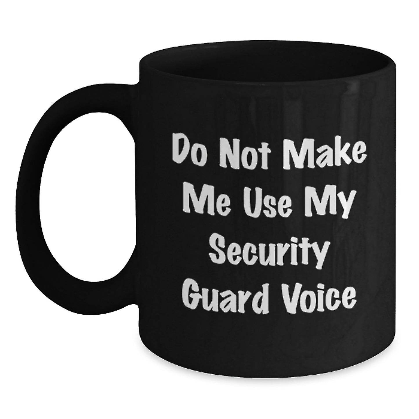 Security Guard Humor Black Coffee Mugs, Funny Gifts from Friends, Coworkers, or Family for Security Guard on Birthday - 'Do Not Make Me Use My Security Guard Voice' - Main