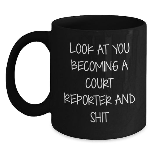 Funny Court Reporter Gifts from Friends for Court Reporter's Graduation - Look At You Becoming A Court Reporter And Shit - Black Coffee Mug - Main