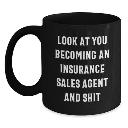 Funny Insurance Sales Agent Gifts from Friends, Gifts for Insurance Sales Agent Birthday, Black Coffee Mug with Quote 'Look At You Becoming An Insurance Sales Agent And Shit' - Main