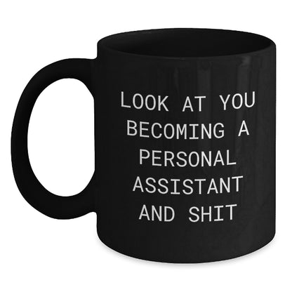 Funny Personal Assistant Gifts for Men - 'Look At You Becoming A Personal Assistant And Shit' Black Coffee Mug, Unique Christmas Unique Gifts from Family, Friends, Coworkers - Main